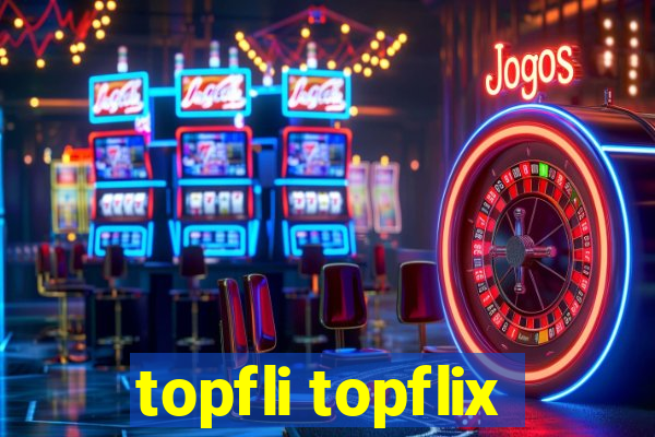 topfli topflix